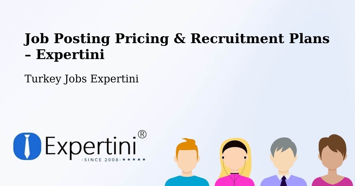Job Posting Pricing & Recruitment Plans – Kocadere - Kocadere, Turkey Jobs Expertini